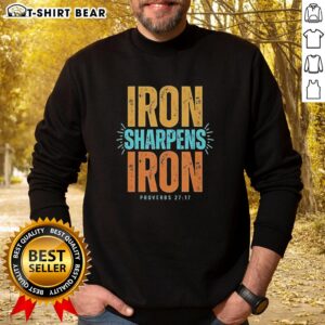 Top Iron Sharpens Iron Proverbs 27:17 sweatshirt featuring inspirational design for faith and motivation.