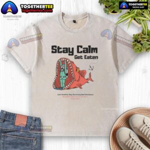 Official Stay Calm Get Eaten T-Shirt featuring diver design, perfect for surviving bad decisions and embracing adventure.