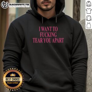 Official I Want To F*cking Tear You Apart Hoodie displayed on a hanger, showcasing bold graphic design and stylish fit.
