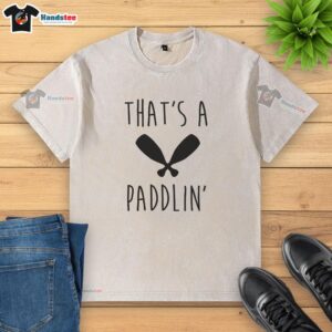 Nice That's A Paddlin' washed t-shirt featuring a playful design, perfect for casual outings and paddle enthusiasts.