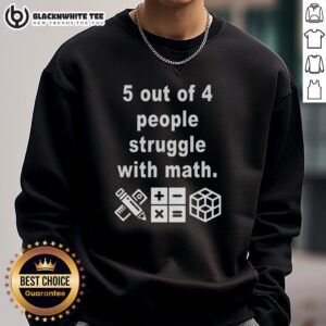 Cozy sweatshirt featuring 'Top 5 out of 4 people struggle with math' design, perfect for math lovers and humor enthusiasts.