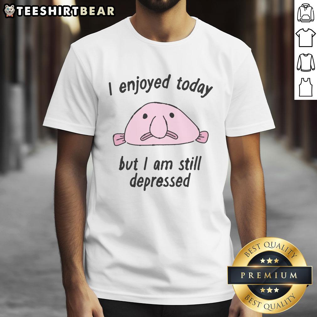 cute-i-enjoyed-today-but-i-am-still-depressed-t-shirt Cute I Enjoyed Today But I Am Still Depressed T-Shirt featuring a playful design perfect for casual wear.