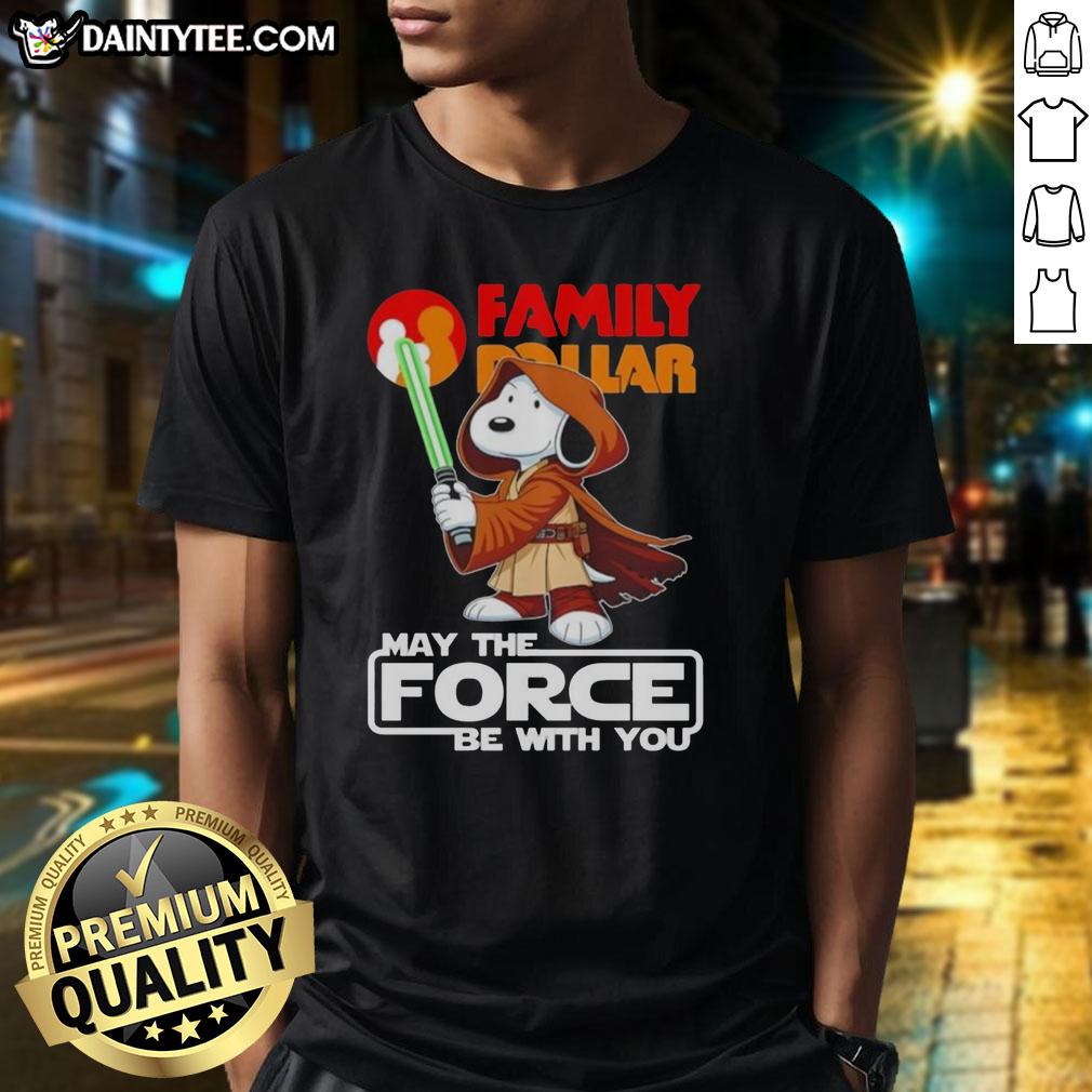 cute-snoopy-family-dollar-and-shop-may-the-force-be-with-you-t-shirt Alt Text: Cute Snoopy Family Dollar t-shirt featuring 'May The Force Be With You' design, perfect for fans and casual wear.