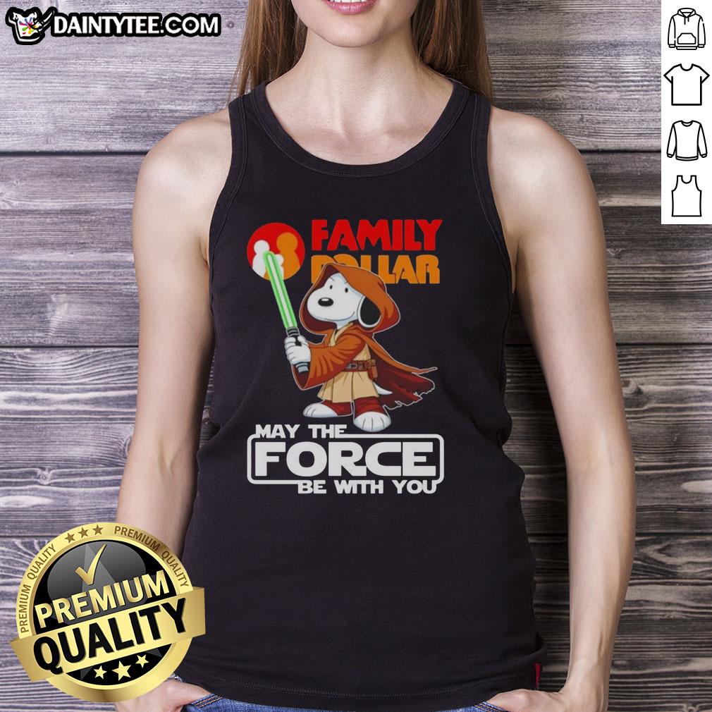 cute-snoopy-family-dollar-and-shop-may-the-force-be-with-you-tank-top Alt Text: Cute Snoopy Family Dollar tank top featuring 'May the Force Be With You' design for casual wear enthusiasts.