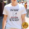 Cute Snoopy graphic on a t-shirt with the phrase 'I Just Tell People Im Fine' for casual wear lovers.
