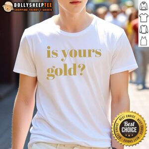 Awesome Is Yours Gold Funny T-Shirt featuring bold text design, perfect for casual wear and making a fun statement.