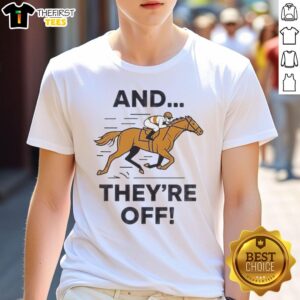 Funny 'And They're Off' horse racing meme T-shirt featuring a humorous graphic of racing horses and jockeys.