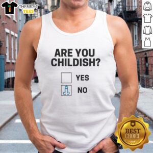 Alt Text: Original Are You Childish No Tank Top featuring bold text design, perfect for casual summer wear.