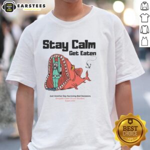 Alt Text: Funny Stay Calm Get Eaten Diver T-Shirt showcasing humor about surviving bad decisions in a fun graphic design.