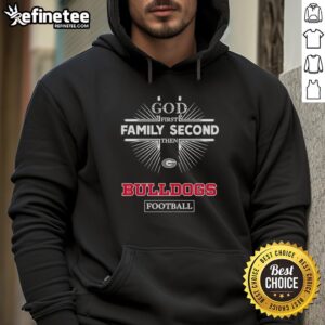 Official Georgia Bulldogs God First Family Second Then Bulldogs Football T-Shirt - Image 2