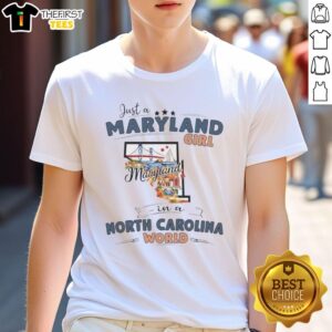 Pretty Just A Maryland Girl In A North Carolina World T-Shirt featuring state map outline design, perfect for proud locals.
