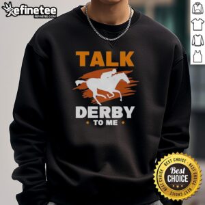 Premium Talk Derby To Me Equestrian Horse Racing T-Shirt - Image 5