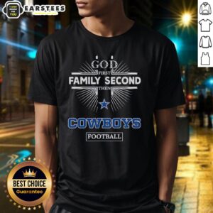 Nice Dallas Cowboys 'God First Family Second Then Cowboys' Football T-Shirt showcasing team spirit and faith.