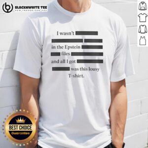 Alt Text: Top I Wasn't In The Epstein Files T-Shirt featuring bold text on a stylish black background, perfect for statement fashion.