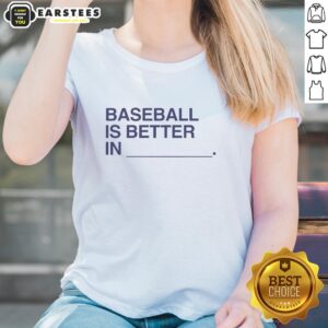 Womens baseball tee with 'Nice Baseball is Better' graphic, perfect for sports fans and casual wear.