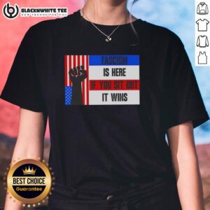 Official Fascism Is Here If You Sit Out It Wins ladies tee featuring bold text design for activist apparel.