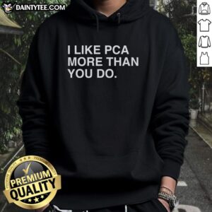 Stylish Hot I Like PCA More Than You Do hoodie in vibrant colors, perfect for casual wear and PCA enthusiasts.