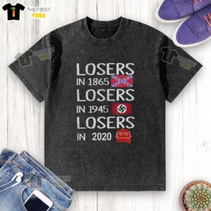 Premium Losers In 1865 Losers In 1945 Losers In 2020 T-Shirt - Image 6