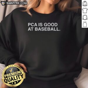 Hot PCA Is Good At Baseball sweatshirt featuring a sporty design, perfect for baseball fans and casual wear enthusiasts.