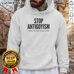 Official Stop Antigoyism Hate Has No Home Here Hoodie featuring bold messaging for inclusivity and anti-hate advocacy.