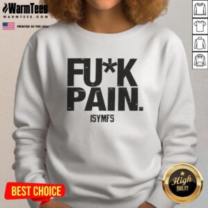 Alt Text: Funny Fuk Pain ISYMFS sweatshirt featuring motivational quote 'I Will Not Fail My Success' in bold letters.