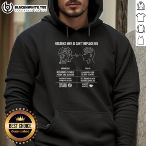 Person wearing 'Top Reasons Why AI Can't Replace Me' hoodie, showcasing a humorous take on AI's limitations.