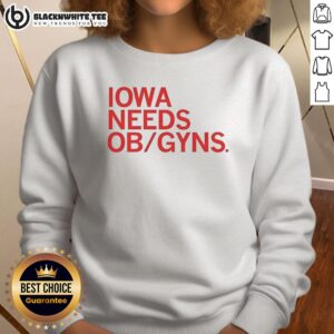 Nice Iowa Needs Ob Gyns Sweatshirt featuring a stylish design promoting the need for obstetricians and gynecologists.