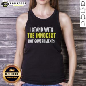 Good I Stand With The Innocent Not Governments tank top featuring bold text design for activism and social justice.