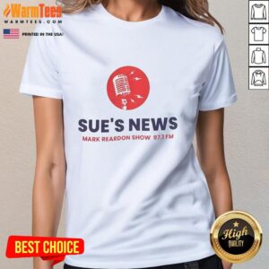 Premium Sues News Mark Reardon Show 97.1 FM ladies tee featuring stylish design and vibrant colors for fans.