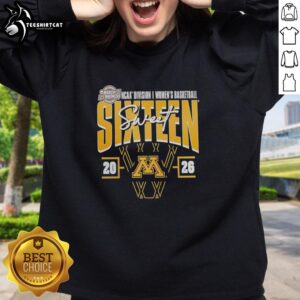 Premium Minnesota Golden Gophers sweatshirt for 2026 NCAA Women's Basketball Tournament March Madness Sweet 16.