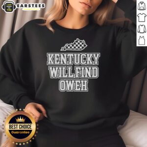 Cozy Good Kentucky Will Find Oweh sweatshirt displayed on a wooden surface, perfect for fans and casual wear.