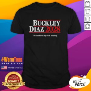 Nice Buckley Diaz 2028 You Can Have My Back Any Day T-Shirt in vibrant colors, perfect for casual wear and supporters.