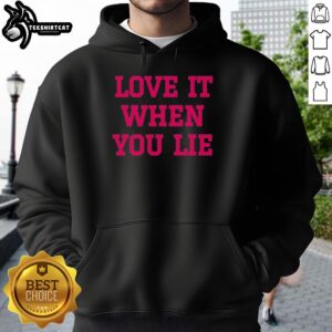 Premium Love It When You Lie Hoodie in black, showcasing a stylish design perfect for casual wear and cozy comfort.