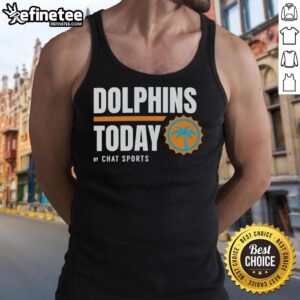 Premium Miami Dolphins Today by Chat Sports tank top featuring team logo and stylish design for fans.