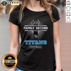 Awesome Tennessee Titans God First Family Second Tee for ladies, perfect for passionate football fans and Titans supporters.