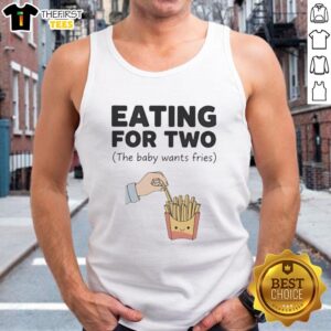 Pretty Eating For Two tank top featuring a cute graphic of a baby craving fries, perfect for expectant mothers.