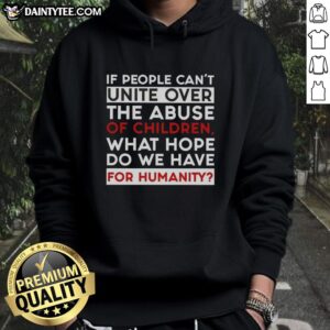 Alt Text: Inspirational hoodie design featuring the phrase about unity against child abuse for humanity's hope.