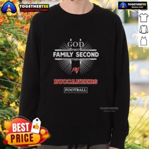 Alt Text: Premium Tampa Bay Buccaneers sweatshirt with God First, Family Second, Then Buccaneers Football design.
