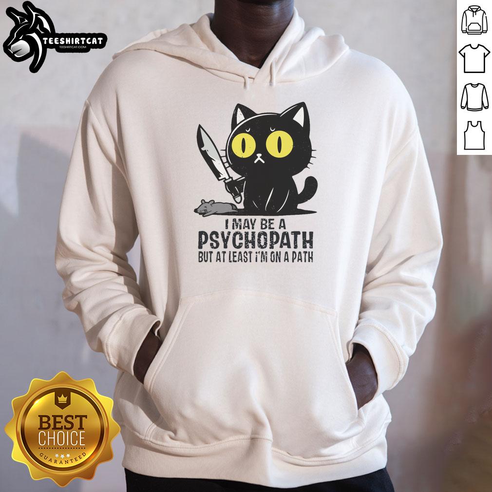 funny-cat-i-may-be-a-psychopath-but-at-least-at-least-im-on-a-path-hoodie Funny cat hoodie with the phrase I may be a psychopath, but at least I'm on a path showcased in a vibrant design.
