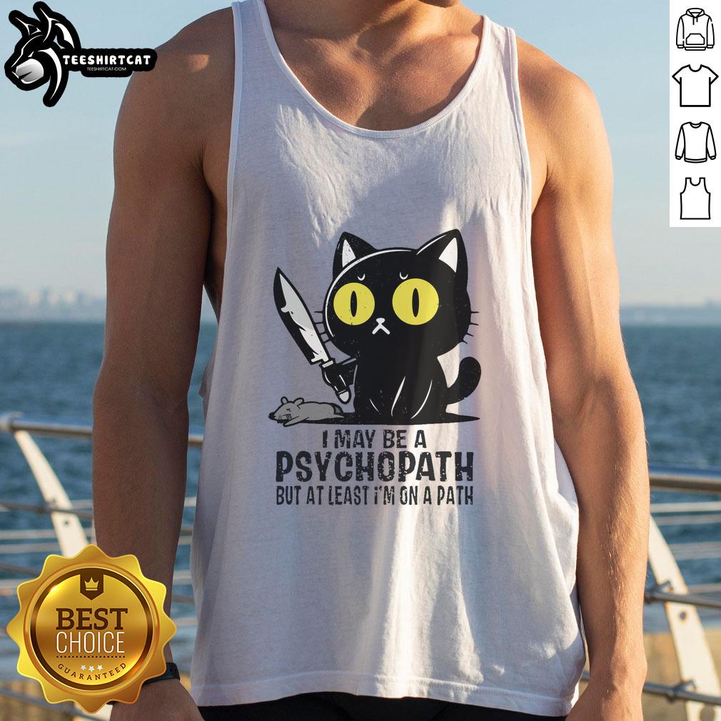 funny-cat-i-may-be-a-psychopath-but-at-least-at-least-im-on-a-path-tank-top Funny cat tank top featuring the phrase I may be a psychopath, but at least I'm on a path for humorous fashion lovers.