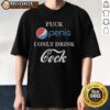 Funny Fck Penis I Only Drink Cock Parody T-Shirt design featuring humorous text and playful graphics.