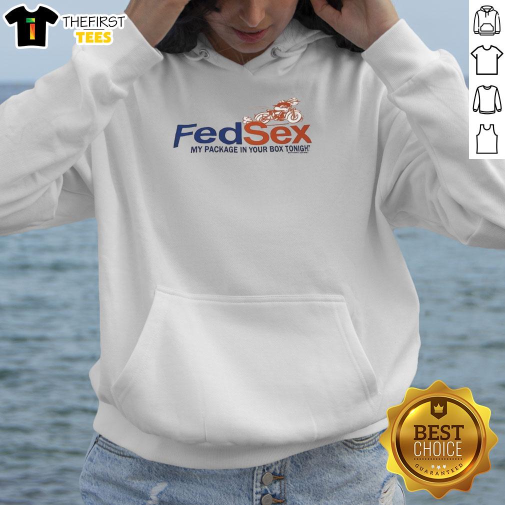 funny-fedsex-my-package-in-your-box-tonight-hoodie Funny Fedsex My Package In Your Box Tonight T-Shirt - Image 2