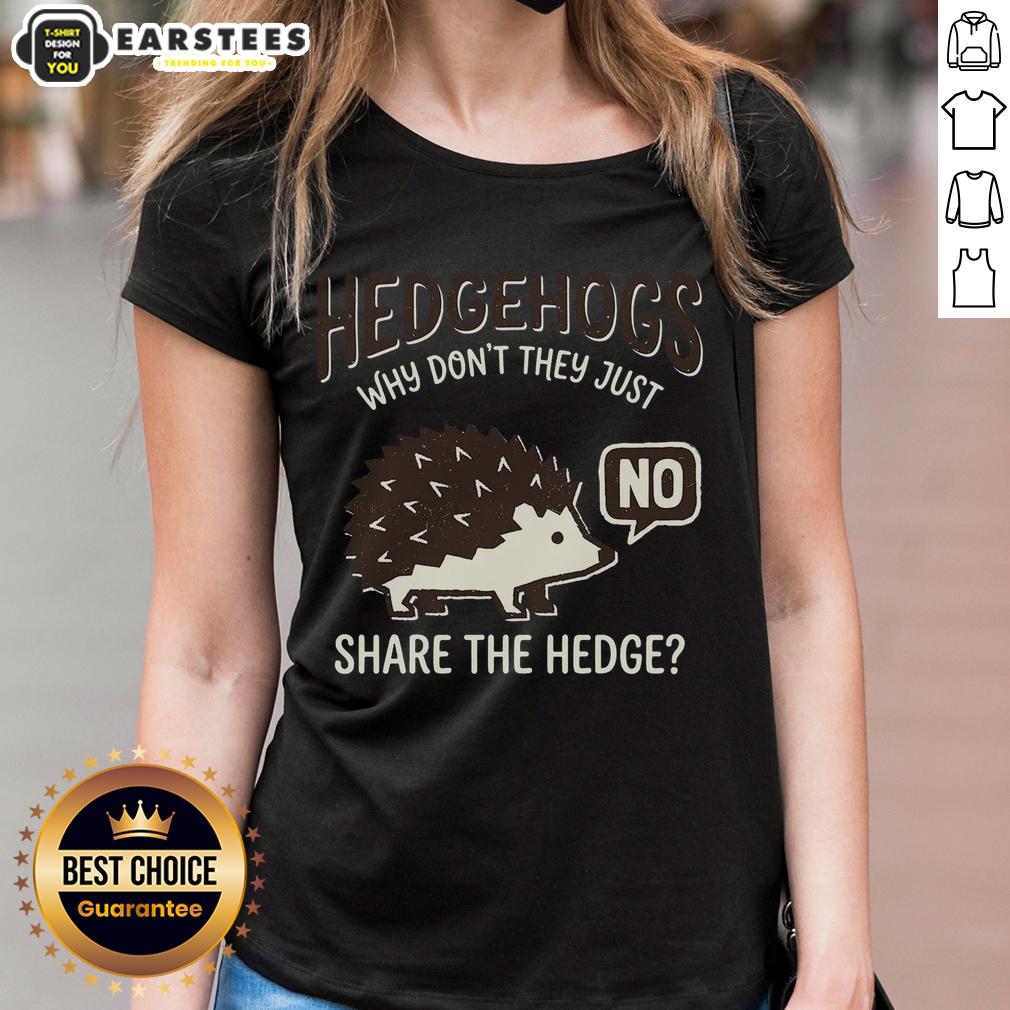 funny-hedgehogs-why-dont-they-just-share-the-hedge-ladies-tee Funny hedgehogs on a tee featuring the phrase Why don't they just share the hedge? Perfect for animal lovers!