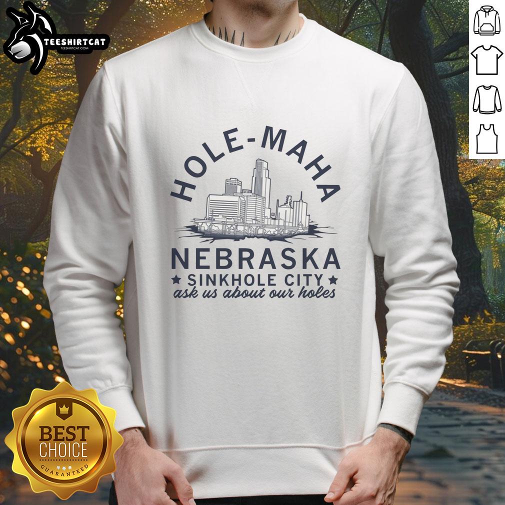 funny-hole-maha-nebraska-sinkhole-city-ask-us-about-our-holes-sweatshirt Funny Hole Maha Nebraska sinkhole sweatshirt featuring quirky design. Perfect for humor lovers and sinkhole enthusiasts!