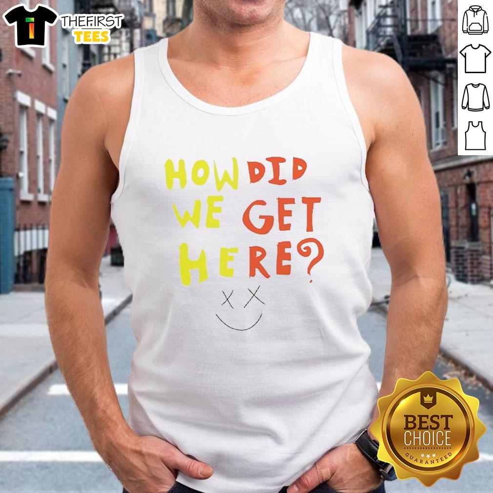 funny-how-did-we-get-here-tank-top Alt Text: Funny How Did We Get Here Tank Top featuring a humorous graphic design, perfect for casual summer outings.