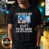 Alt Text: Funny I Paused My Yuri To Be Here Anime T-Shirt featuring vibrant graphics and playful text for anime lovers.