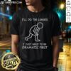 Funny 'I'll Do The Lunges I Just Need To Be Dramatic First' T-Shirt design featuring playful text and vibrant colors.
