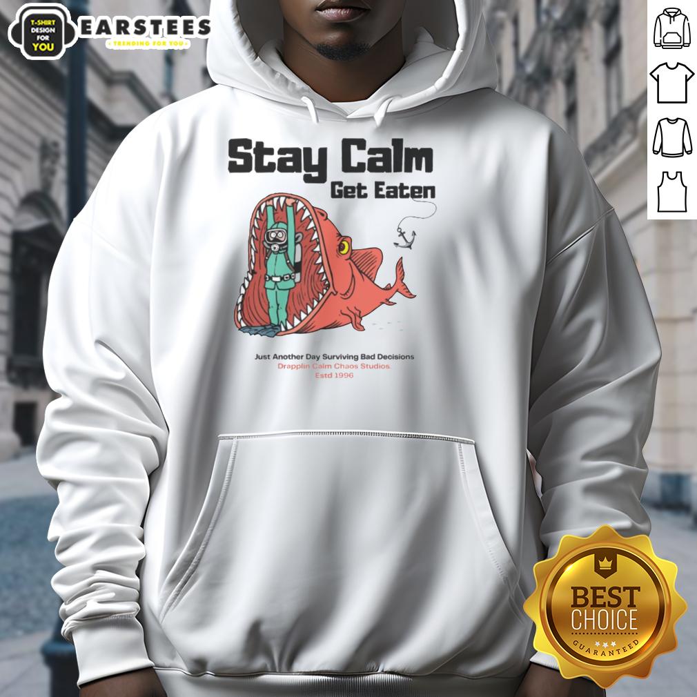 funny-stay-calm-get-eaten-just-another-day-surviving-bad-decisions-diver-hoodie Funny Stay Calm Get Eaten Diver Hoodie design, perfect for those embracing bad decisions with humor and style.