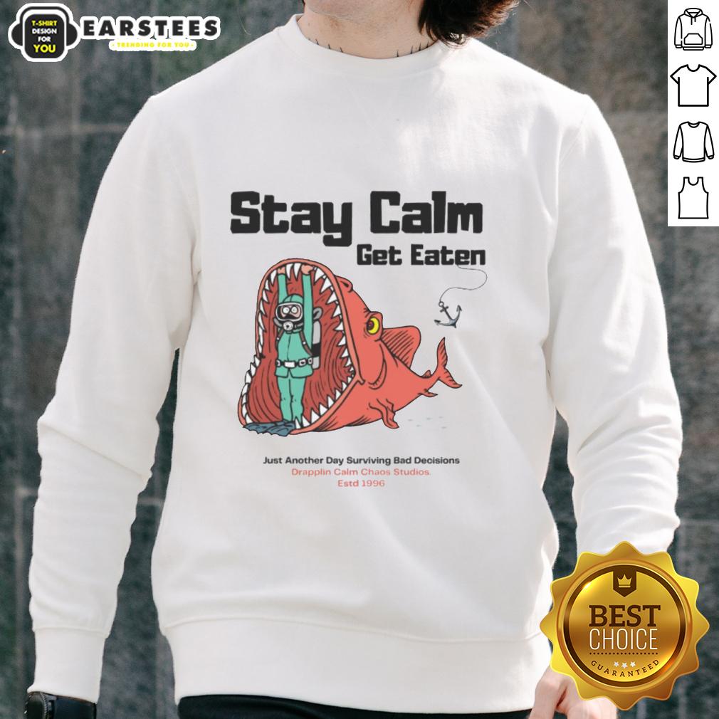 funny-stay-calm-get-eaten-just-another-day-surviving-bad-decisions-diver-sweatshirt Funny Stay Calm Get Eaten sweatshirt design for divers, humorously capturing the essence of surviving bad decisions.