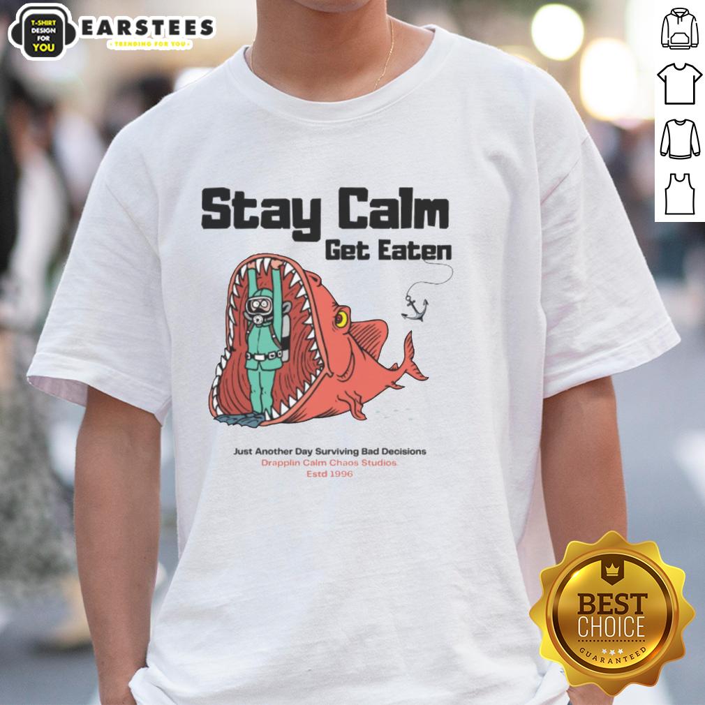 funny-stay-calm-get-eaten-just-another-day-surviving-bad-decisions-diver-t-shirt Alt Text: Funny Stay Calm Get Eaten Diver T-Shirt showcasing humor about surviving bad decisions in a fun graphic design.